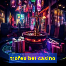 trofeu bet casino